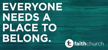 Faith Church - Everyone Needs A Place to Belong